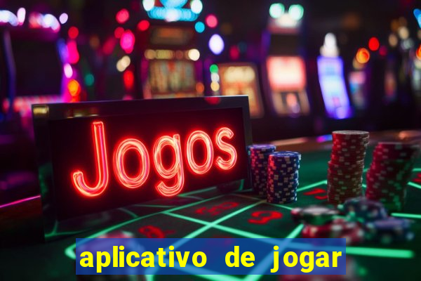 aplicativo de jogar e ganhar dinheiro